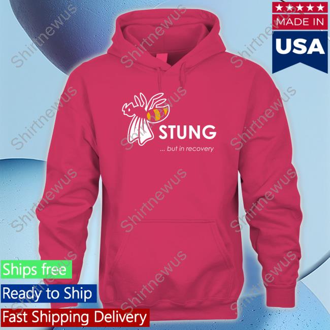 Official Stung But In Recovery Shirt