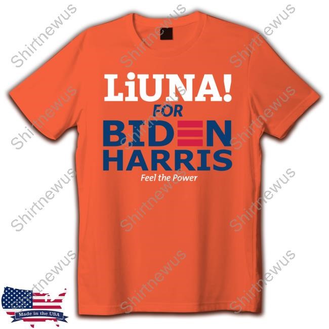 Liuna For Biden Joe Has Our Backs Tee Shirt