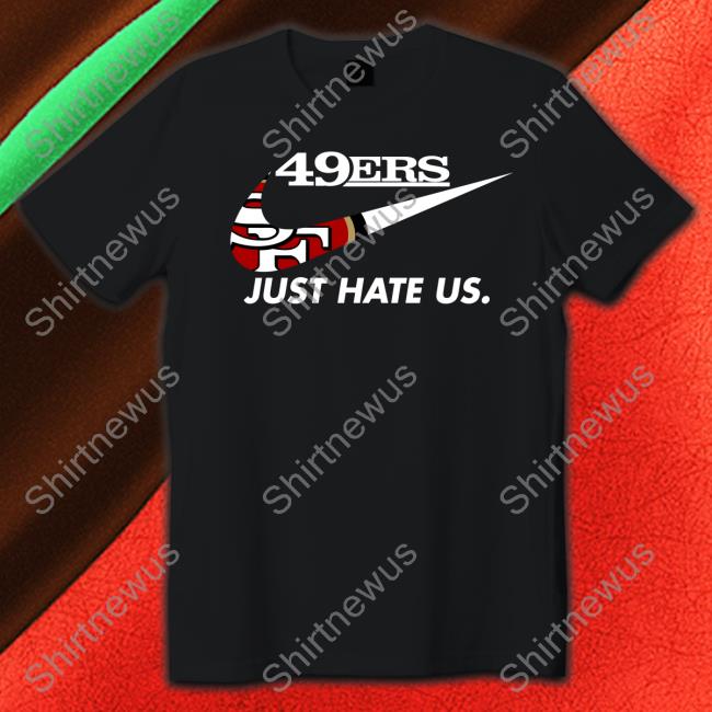 49Ers Just Hate Us Long Sleeve T Shirt