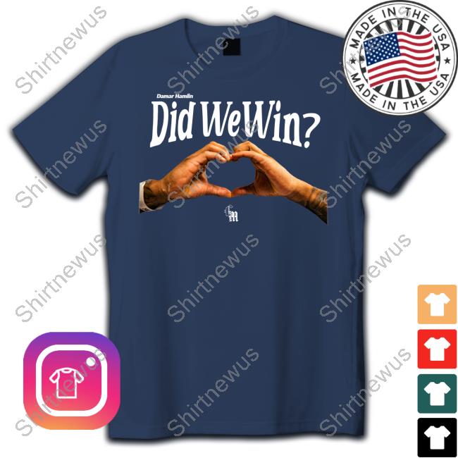 Official Damar Hamlin Did We Win T Shirts